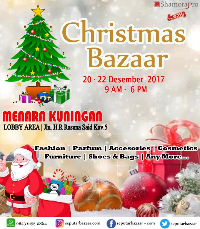 Lengkapi Kebutuhan Natal Kamu di Christmas Bazaar! 20 - 21 Desember 2017