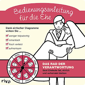 Bedienungsanleitung für die Ehe: Das Rad der Verantwortunglässtr Eheleute fair, zufrieden und verheiratet bleiben