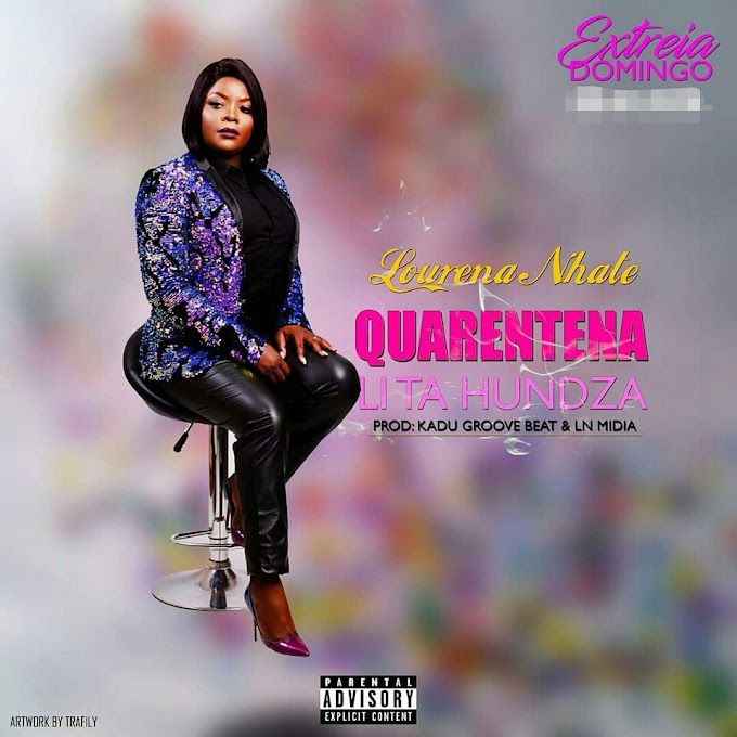 BAIXAR MUSICA DE: Lourena Nhate - Quarentena lita Hundza | 2020