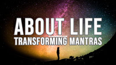 About Life Transforming Mantras and how to practice them