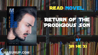 Read Novel Return of the Prodigious Son by Jin He Xi Full Episode