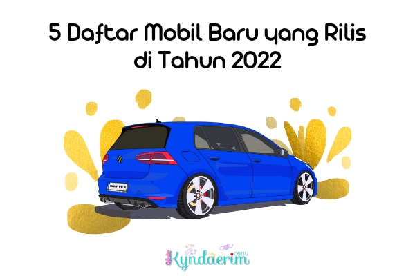 Daftar Mobil Baru yang Rilis di Tahun 2022