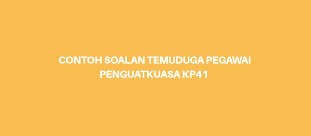 Contoh Soalan Temuduga Pegawai Penguatkuasa KP41 (2021)