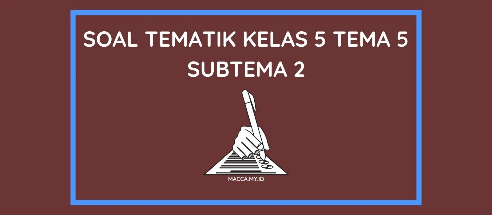 Soal Tematik Kelas 5 Tema 5 Subtema 2 dan Kunci Jawaban