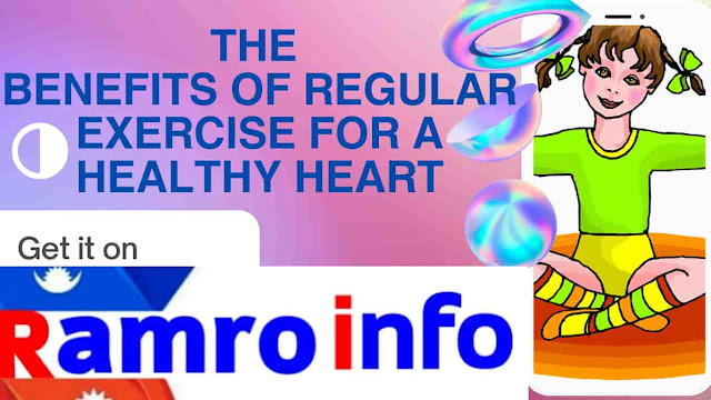 Discover The Benefits of Regular Exercise for a Healthy Heart at Ramro info. Unlock You'r Physical and Mental Benefits Today.