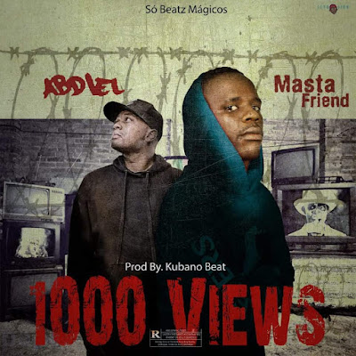 Masta Friend x Abdiel – 1000 Views (Rap) [Download]