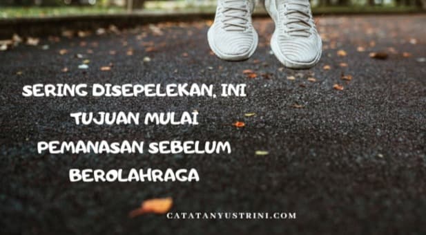 Sering Disepelekan, Ini Tujuan Mulai Pemanasan Sebelum Berolahraga