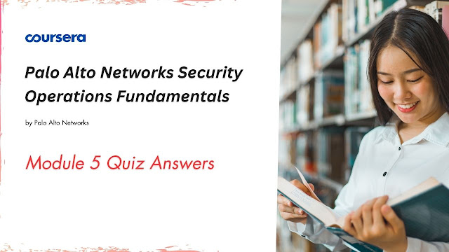 Palo Alto Networks Security Operations Fundamentals Module 5 Quiz Answers