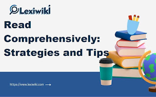 Read Comprehensively: Strategies and Tips