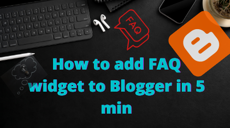 How to add FAQ widget to Blogger in 5 min | How to add FAQ plugins to Blogger 