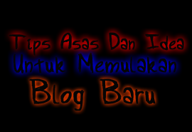 Tips Asas Dan Idea Untuk Buat Blog Baru