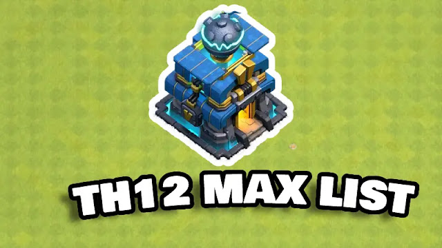 TH12 Max List of Clash Of Clans.