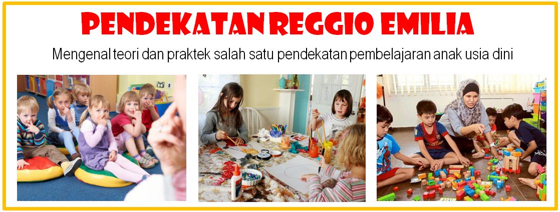 Mengenal Pendekatan Reggio Emilia Untuk Pembelajaran Anak Usia Dini