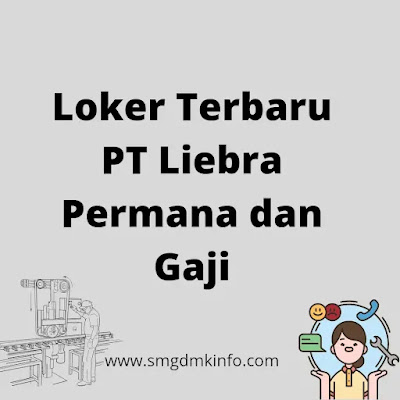 gaji pt. liebra permana semarang