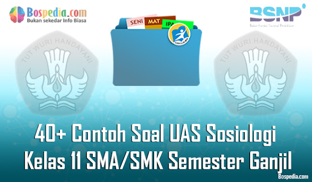  Pada kesempatan kali ini lagi lagi admin ingin menyebarkan Contoh Soal UAS Sosiologi Kemaren  Komplit - 40+ Contoh Soal UAS Sosiologi Kelas 11 SMA/SMK Semester Ganjil Terbaru