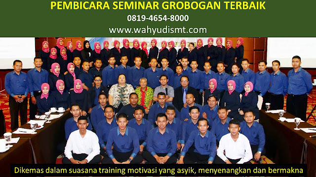 PEMBICARA SEMINAR GROBOGAN TERBAIK, PELATIHAN SDM GROBOGAN, TRAINING SDM GROBOGAN TERBAIK, TRAINING PUBLIC SPEAKING GROBOGAN, TRAINING LEADERSHIP GROBOGAN, PELATIHAN LEADERSHIP GROBOGAN TERBAIK, MOTIVATOR GROBOGAN TERBAIK