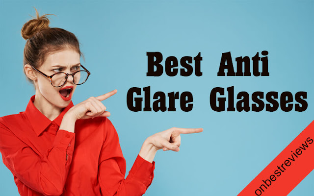 best anti glare glasses