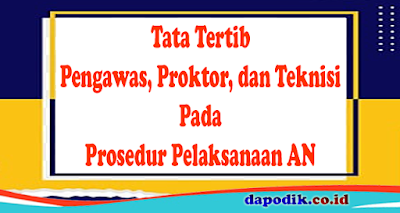 Tata Tertib Pengawas, Proktor, dan Teknisi AN