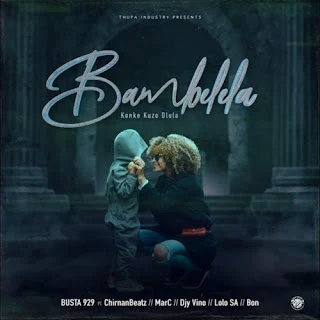 Busta 929 – Bambelela feat. ChirnanBeatz, MarC, Djy Vino, Lolo SA & Bon (2023)