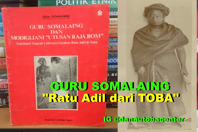 Ratu Adil dari Toba "Guru Somalaing Pardede", Pahlawan Terlupakan ?