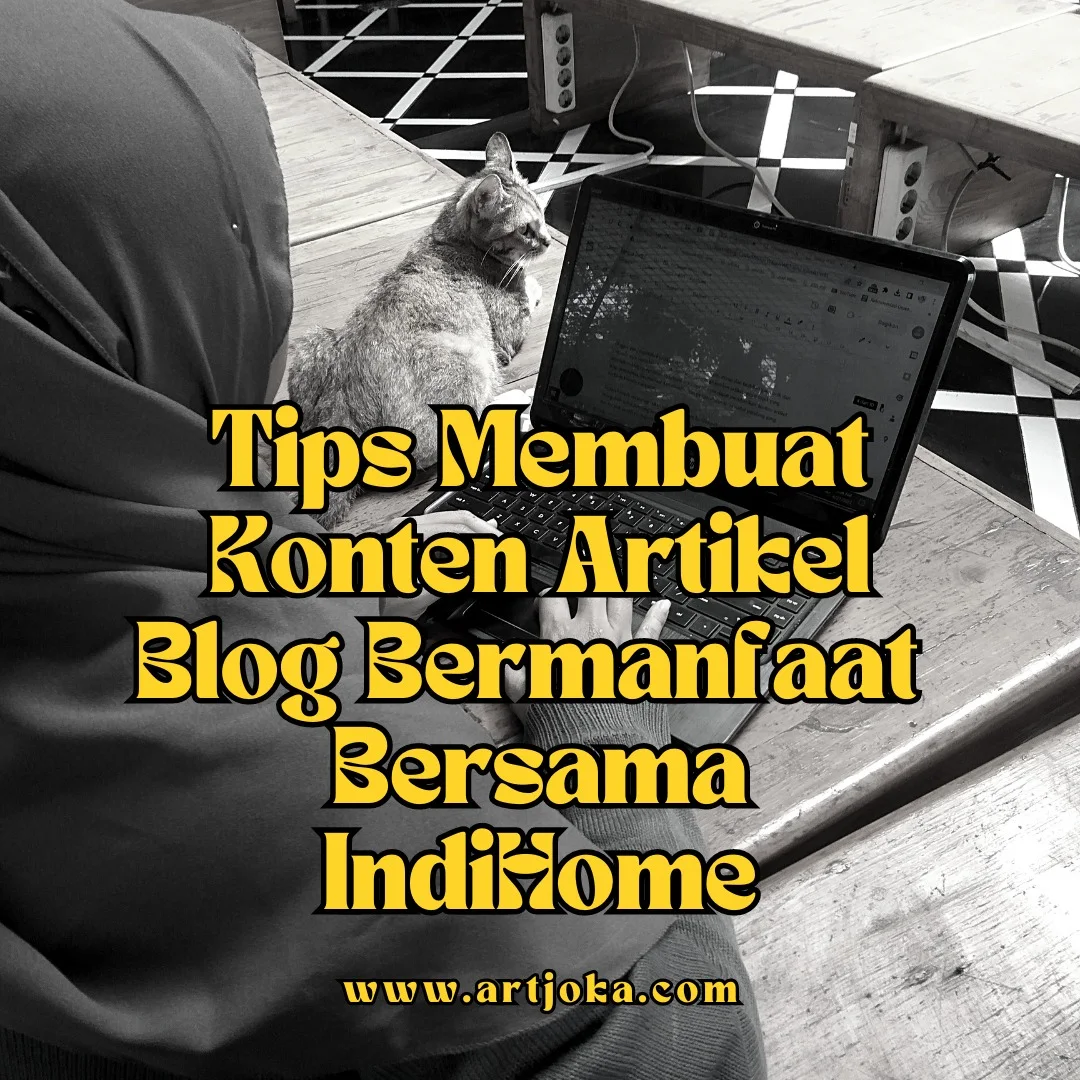 Tips Membuat Konten Artikel Blog Bermanfaat Bersama IndiHome