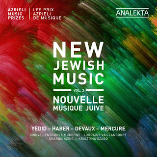 New Jewish Music, Vol 3 - Azrieli Music Prize is out on the Analekta label from 1 October 2021.