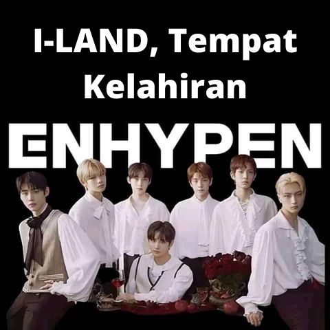 I-LAND, Tempat Kelahiran ENHYPEN