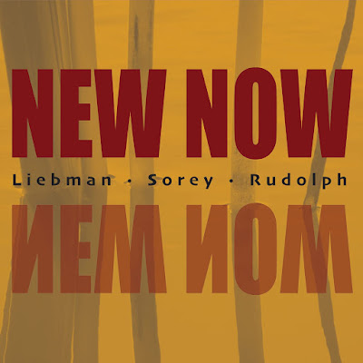 New Now David Liebman Adam Rudolph Tyshawn Sorey