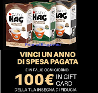 Concorso "Vinci la spesa con HAG" : vinci un anno di spesa (euro 5.640) e 97 Gift Card da 100 euro