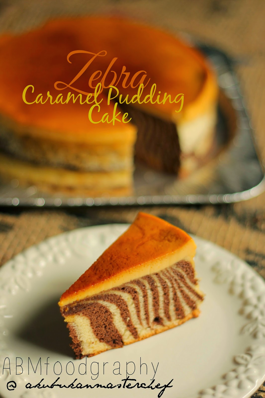 Aku Bukan Masterchef: Resepi 301 : Zebra Caramel Pudding Cake