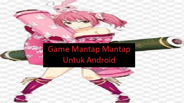Game Mantap Mantap Untuk Android