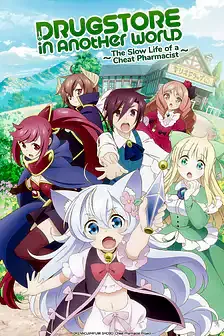 Drugstore in Another World: The Slow Life of a Cheat Pharmacist - A pharmacist's adventure in a magical world.