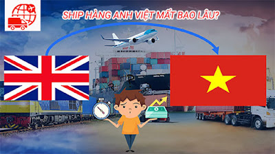 Gửi hàng từ Anh về Việt Nam mất mấy ngày?