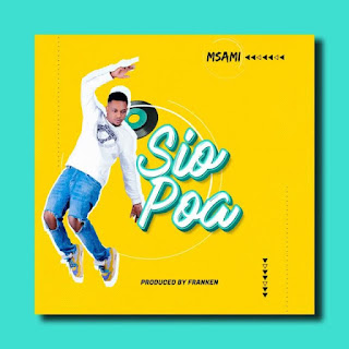 AUDIO | Msami – Sio Poa (Mp3 Download)