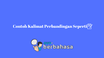 contoh kalimat perbandingan seperti