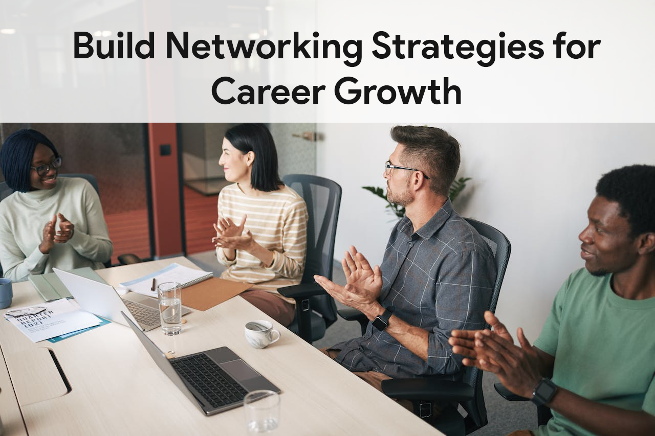 How to Build Effective Networking Strategies for Career Growth