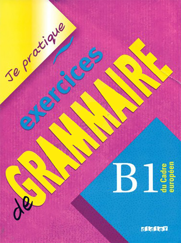 تحميل كتاب تطبيقي رائع لتعلم الفرنسية Je pratique - Exercices de grammaire للمتوسطين B1