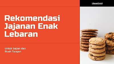 Rekomendasi Jajanan Enak Lebaran Untuk Sajian dan Buah Tangan