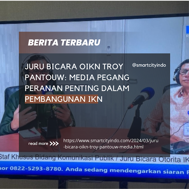 Juru Bicara OIKN Troy Pantouw: Media Pegang Peranan Penting Dalam Pembangunan IKN 