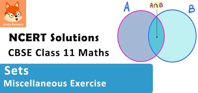 Class 11 Maths NCERT Solutions for Chapter 1 Sets Miscellaneous Exercise