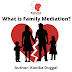 What is Family Mediation? Mediation in Family Disputes in India