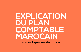 Explication du Plan Comptable Marocain