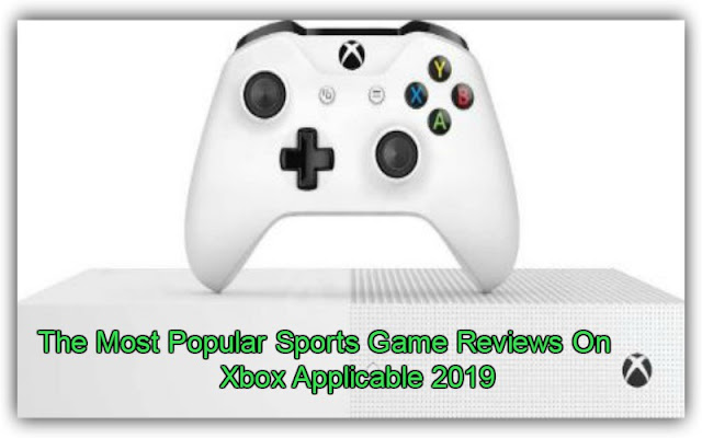 The Most Popular Sports Game Reviews On Xbox Applicable 2019