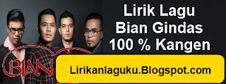 Lirik Lagu Bian Gindas - 100 % Kangen