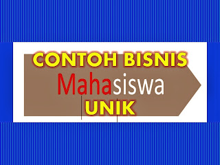 Contoh Bisnis Unik Mahasiswa ~ Blog Bagus