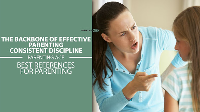 The Backbone of Effective Parenting: Consistent Discipline