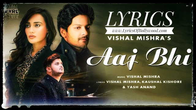 Aaj Bhi Song Lyrics | Vishal Mishra | Ali Fazal, Surbhi Jyoti | VYRLOriginals