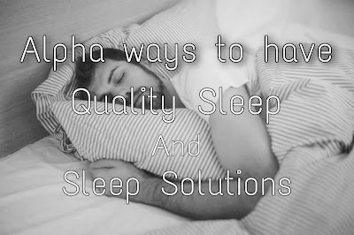 Alpha ways to have Quality Sleep