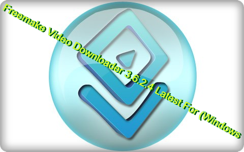 Download Freemake Video Downloader 3.6.2.4 Latest For (Windows)