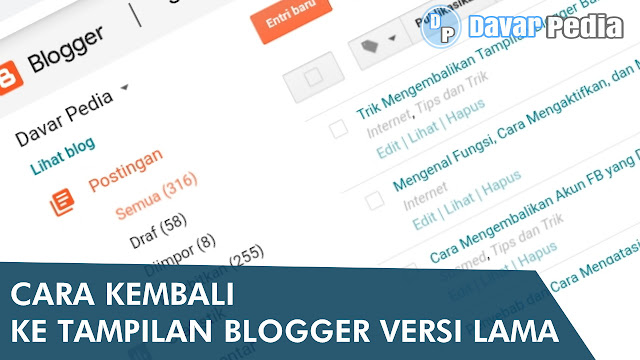 Cara Mengembalikan Tampilan Blogger Baru ke Versi Lama